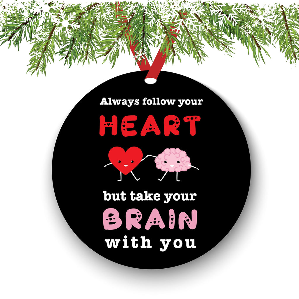 Always Follow Your Heart But Take Your Brain with You Funny Christmas Ornament - Funny Christmas Ornaments - Unique Ornaments -Free Gift Box