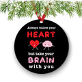 Always Follow Your Heart But Take Your Brain with You Funny Christmas Ornament - Funny Christmas Ornaments - Unique Ornaments -Free Gift Box