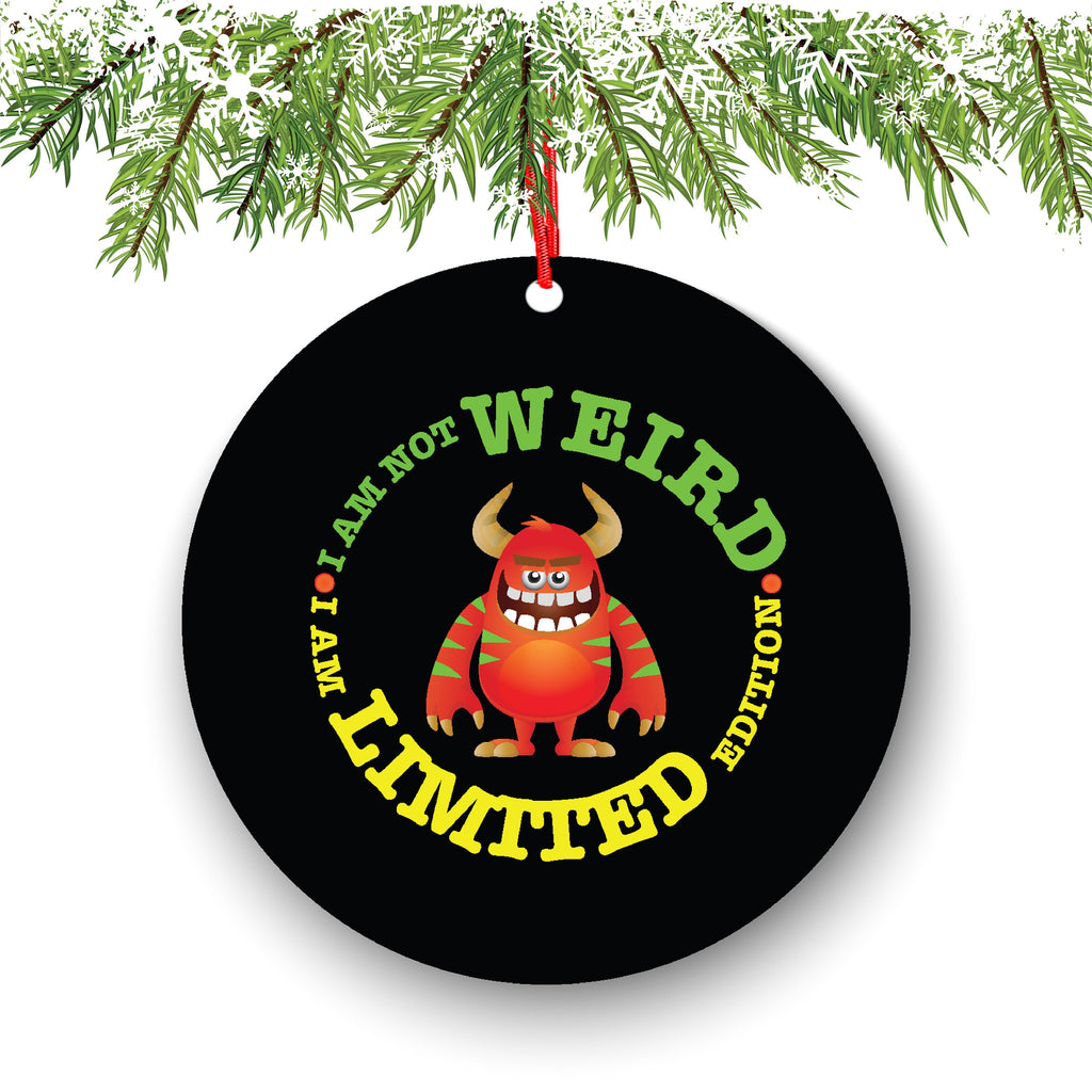 I Am Not Weird I Am Limited Edition Funny Christmas Ornament - Funny Christmas Ornaments - Unique Ornaments -Free Gift Box