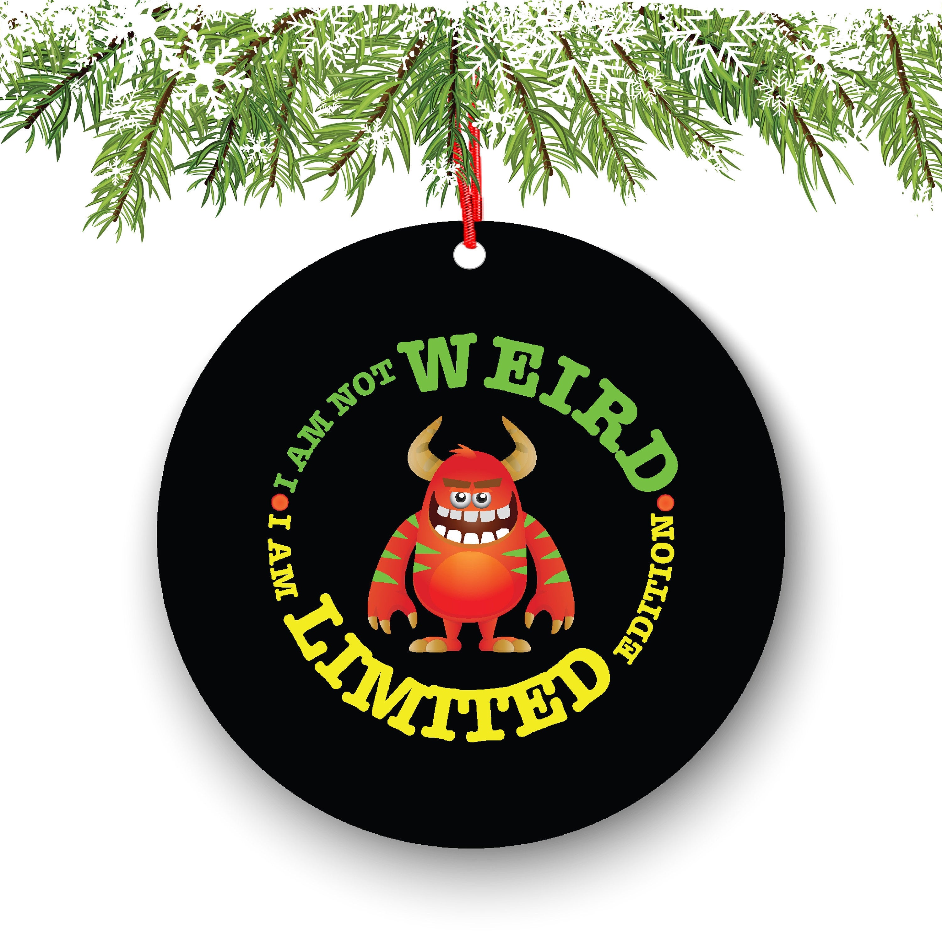 I Am Not Weird I Am Limited Edition Funny Christmas Ornament - Funny Christmas Ornaments - Unique Ornaments -Free Gift Box