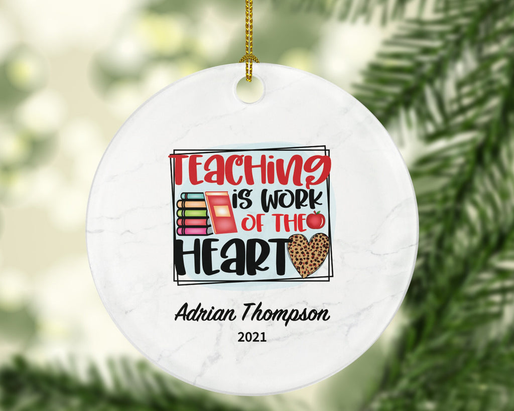 Teacher Ornament Personalized - Custom Gift from Student Appreciation Mr Mrs Teaching is a Work of Heart School Graduate Graduation