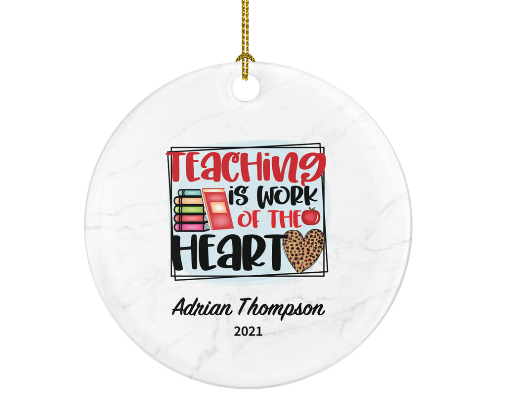 Teacher Ornament Personalized - Custom Gift from Student Appreciation Mr Mrs Teaching is a Work of Heart School Graduate Graduation