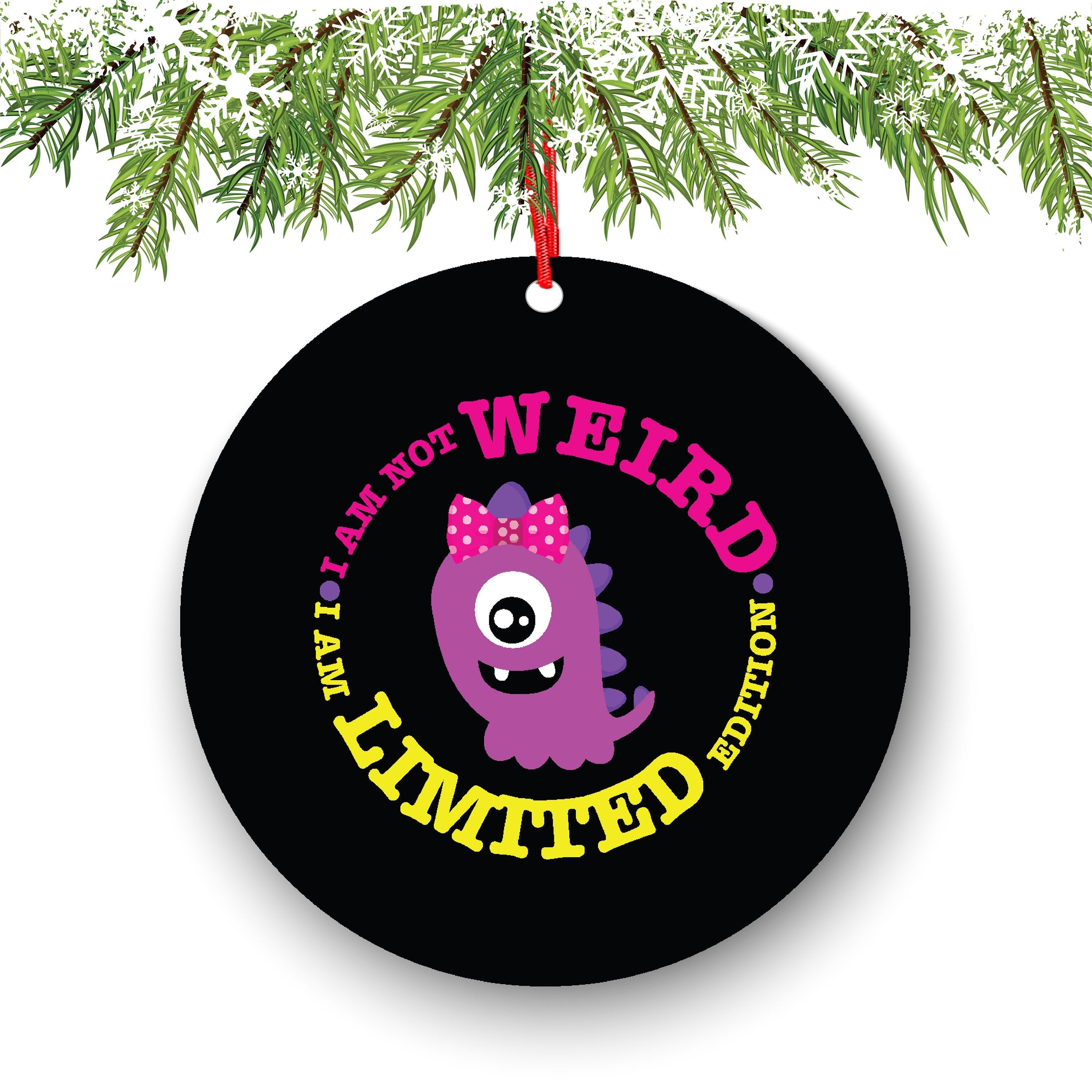 I Am Not Weird I Am Limited Edition Funny Christmas Ornament - Funny Christmas Ornaments - Unique Ornaments - Free Gift Box