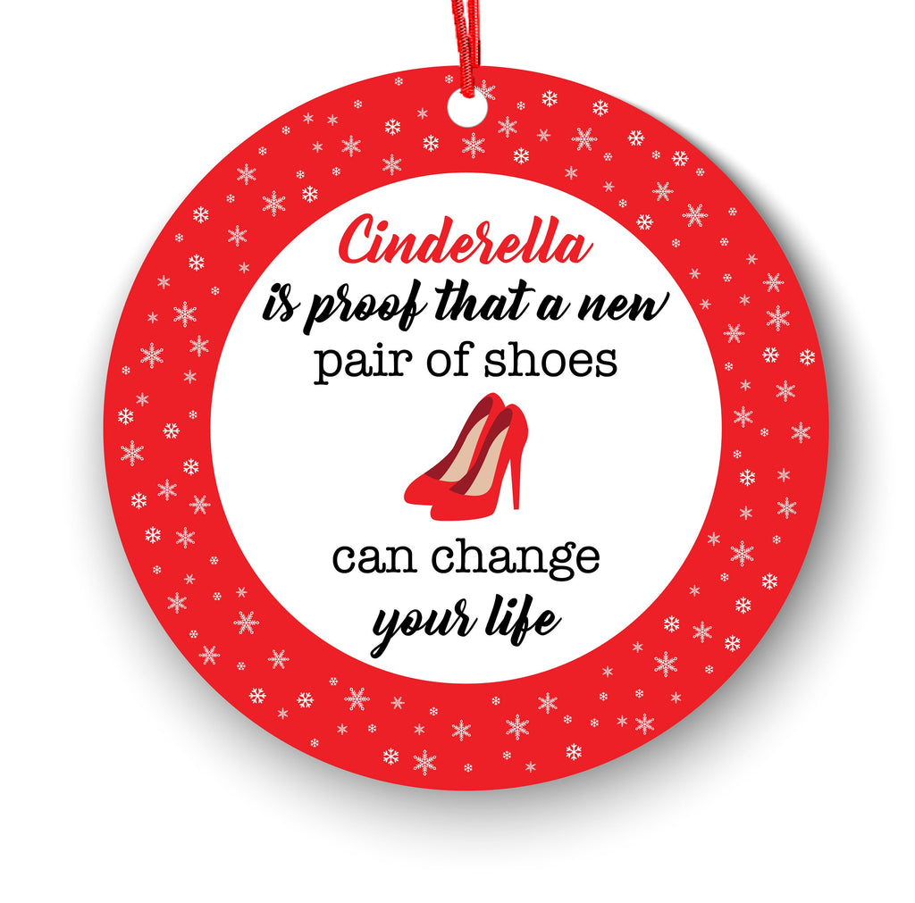 Cinderella is Proof That a New Pair of Shoes Can Change Your Life Funny Christmas Ornament - Funny Christmas Ornaments - Unique Ornaments