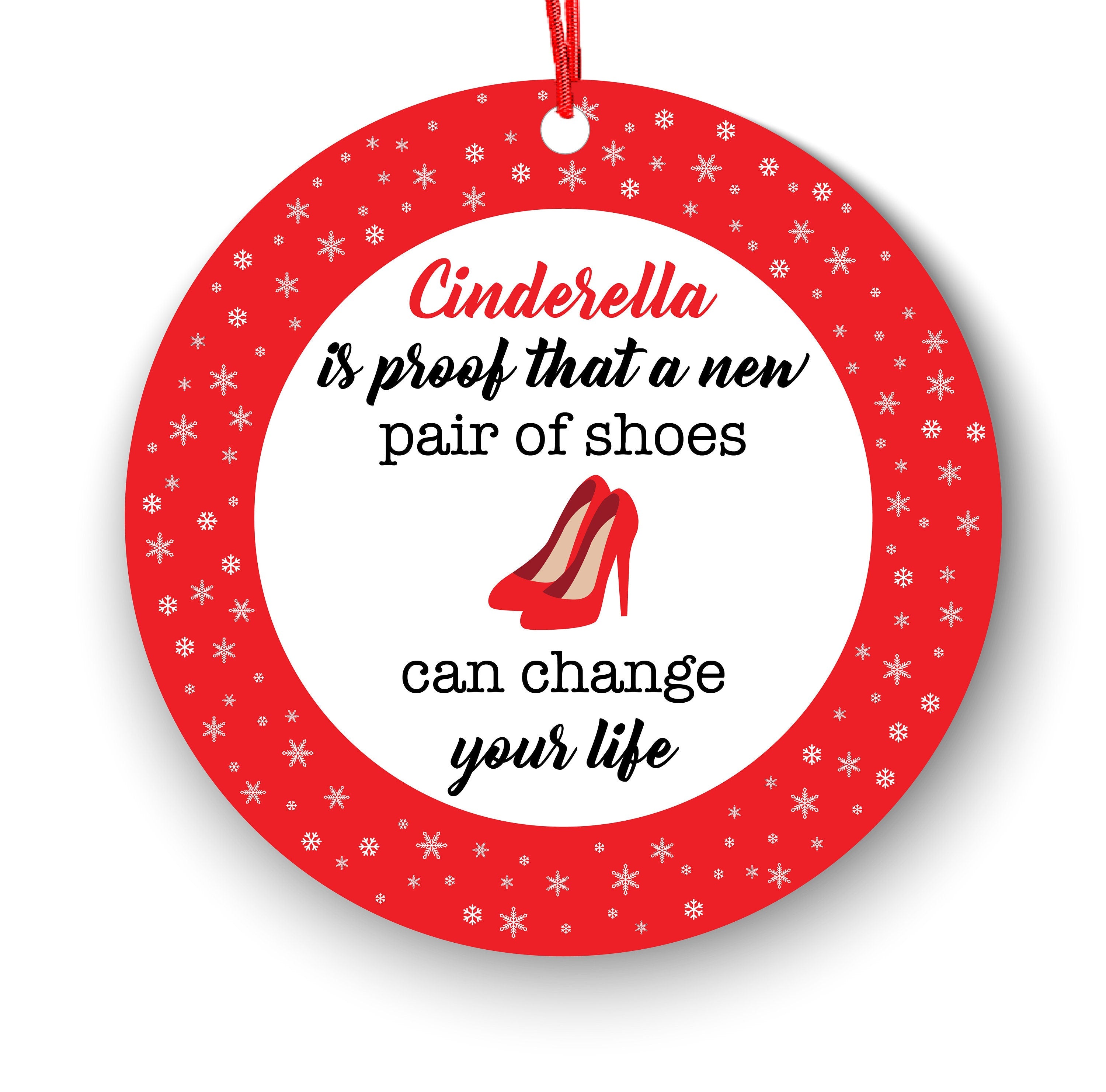 Cinderella is Proof That a New Pair of Shoes Can Change Your Life Funny Christmas Ornament - Funny Christmas Ornaments - Unique Ornaments