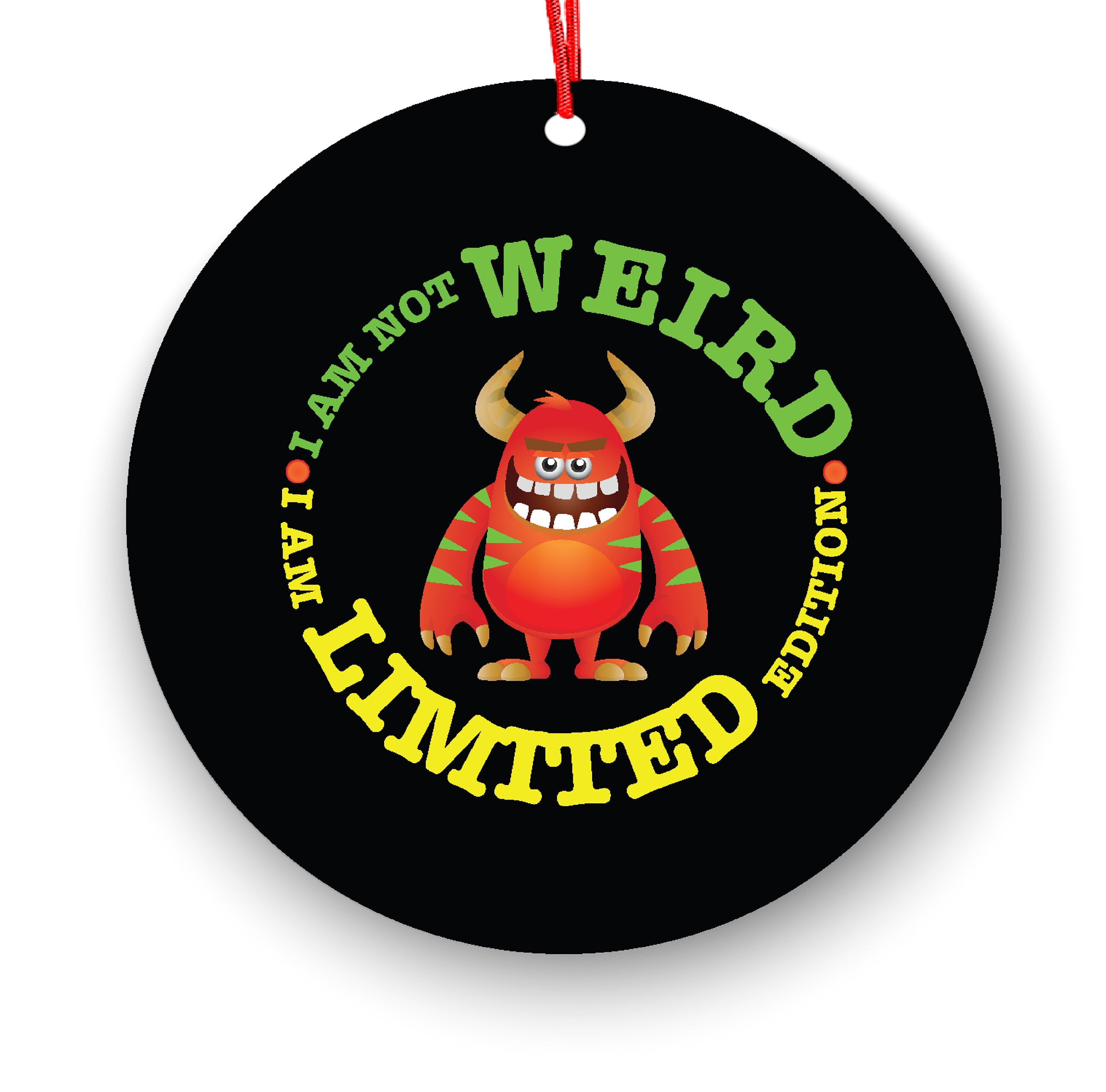 I Am Not Weird I Am Limited Edition Funny Christmas Ornament - Funny Christmas Ornaments - Unique Ornaments -Free Gift Box