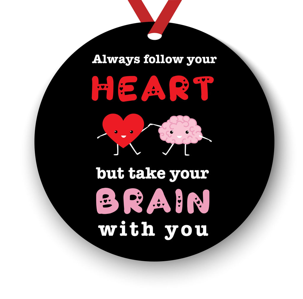Always Follow Your Heart But Take Your Brain with You Funny Christmas Ornament - Funny Christmas Ornaments - Unique Ornaments -Free Gift Box