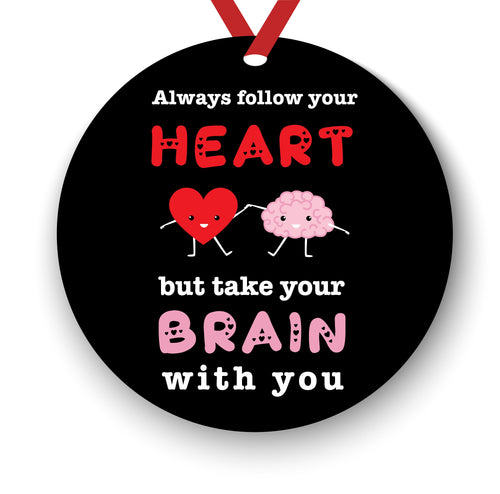 Always Follow Your Heart But Take Your Brain with You Funny Christmas Ornament - Funny Christmas Ornaments - Unique Ornaments -Free Gift Box