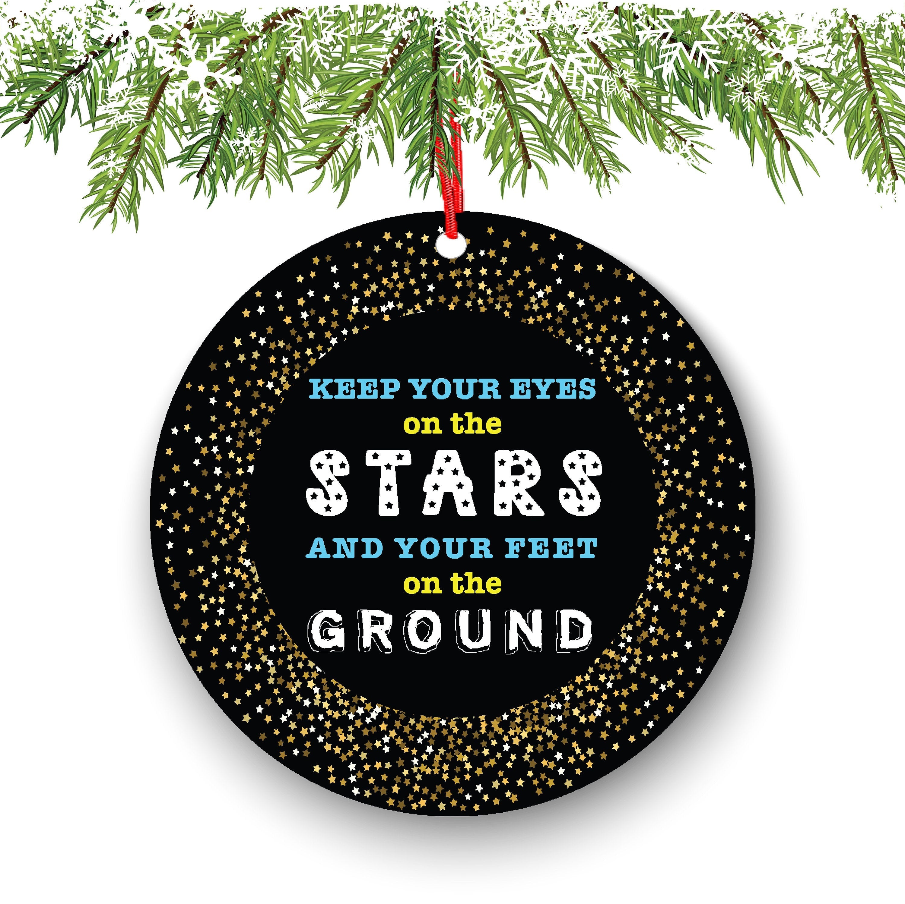 Keep Your Eyes On The Stars And Your Feet On The Ground Christmas Ornament - Funny Christmas Ornaments - Unique Ornaments -Free Gift Box