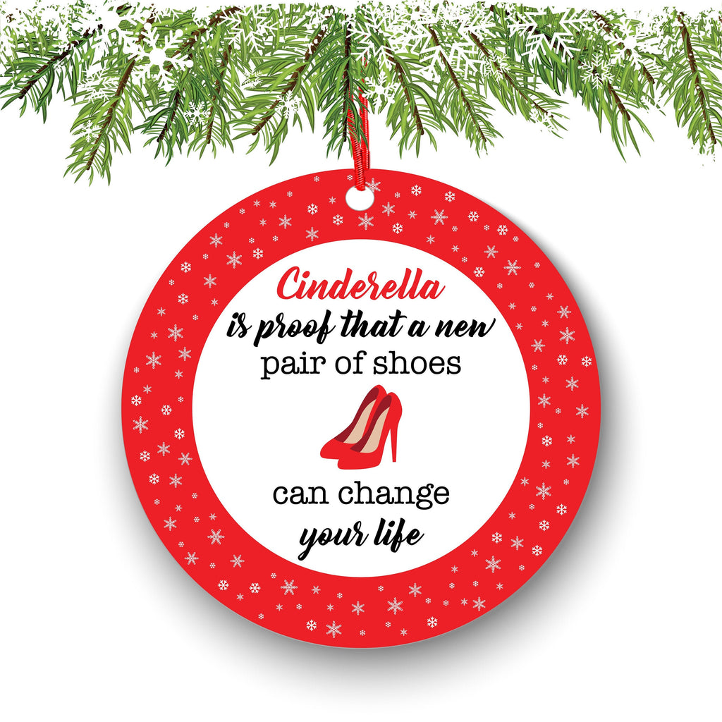 Cinderella is Proof That a New Pair of Shoes Can Change Your Life Funny Christmas Ornament - Funny Christmas Ornaments - Unique Ornaments