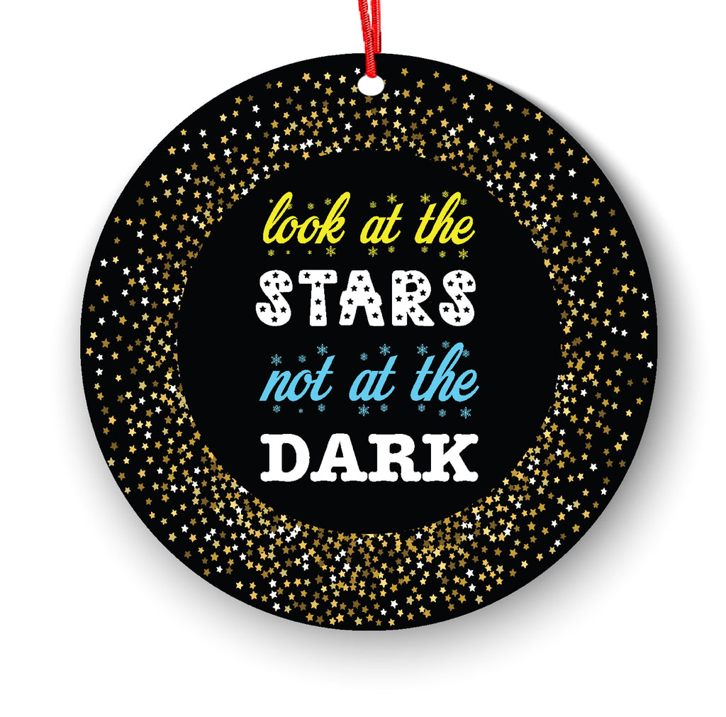 Look At The Stars Not At The Dark Inspirational Christmas Ornament - Funny Christmas Ornaments - Unique Ornaments - Free Gift Box