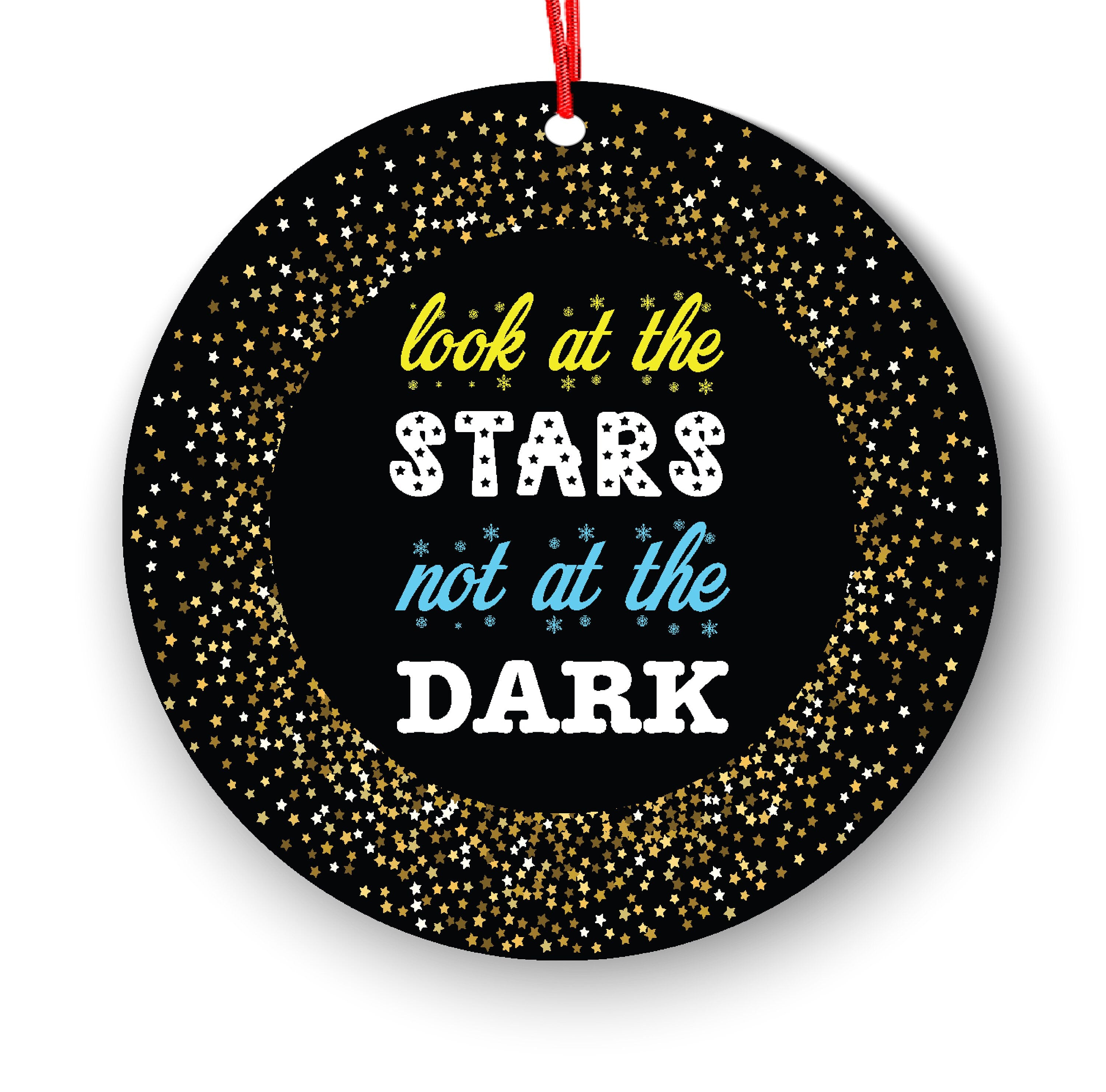 Look At The Stars Not At The Dark Inspirational Christmas Ornament - Funny Christmas Ornaments - Unique Ornaments - Free Gift Box
