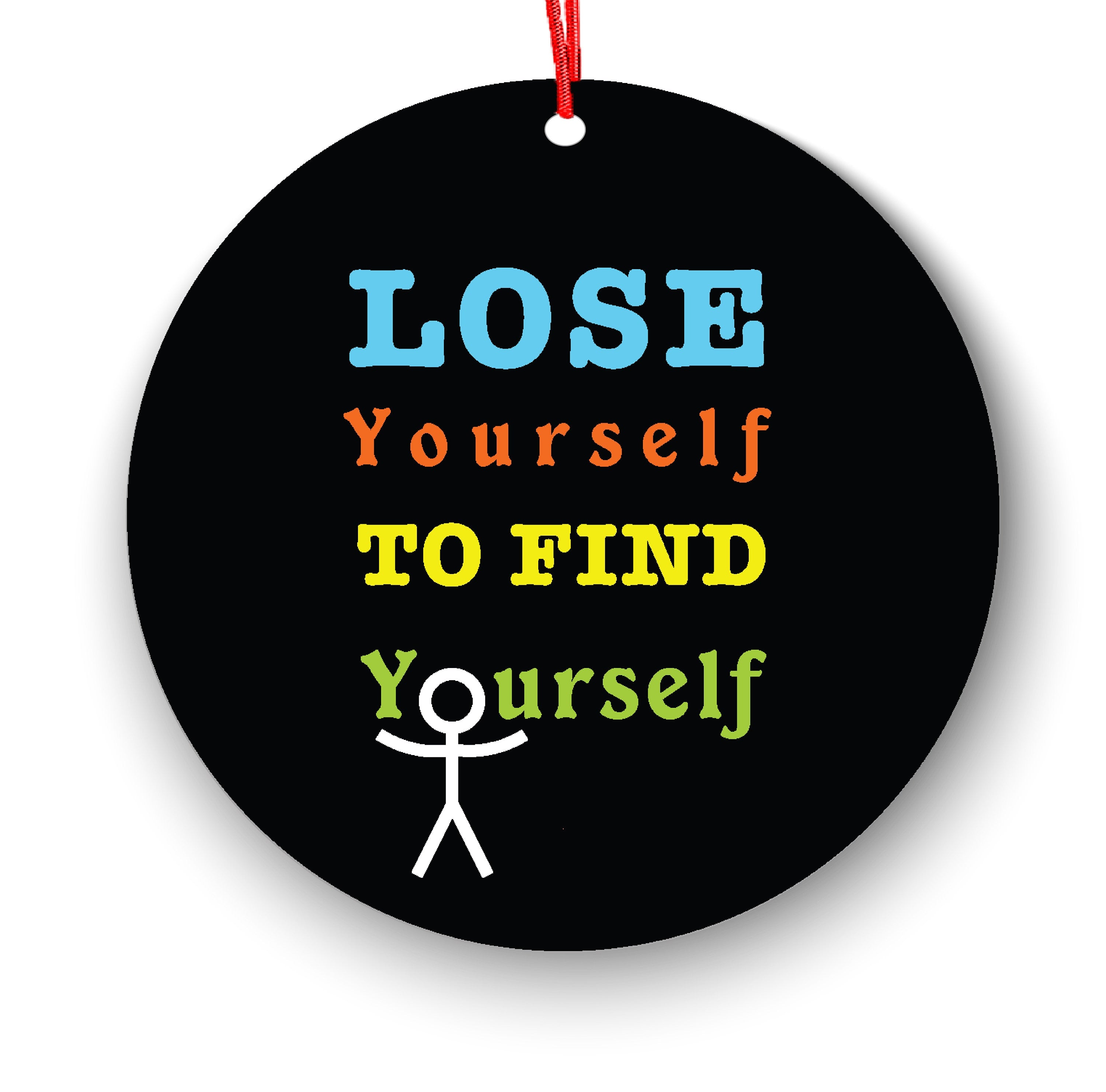 Lose Yourself To Find Yourself Inspirational Christmas Ornament - Funny Christmas Ornaments - Unique Ornaments - Free Gift Box