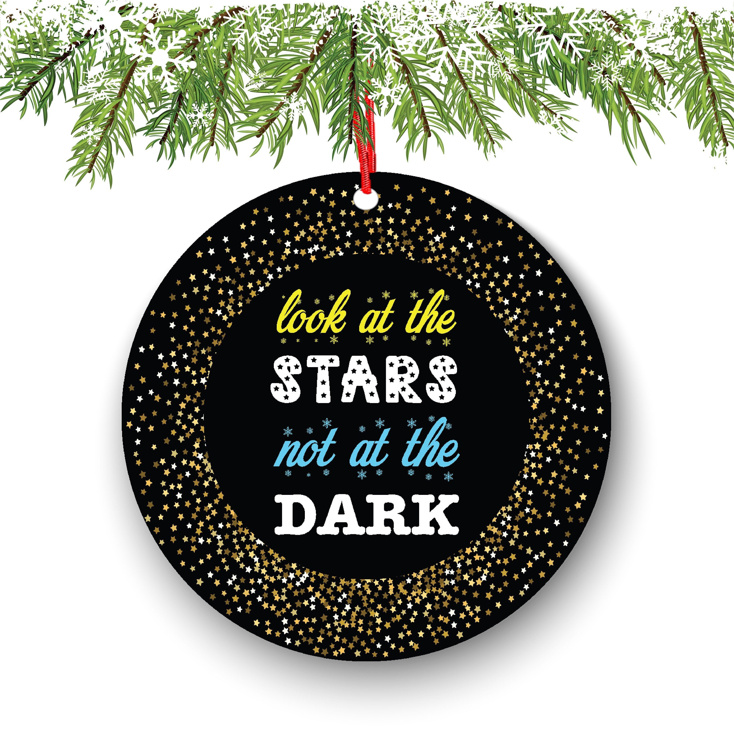 Look At The Stars Not At The Dark Inspirational Christmas Ornament - Funny Christmas Ornaments - Unique Ornaments - Free Gift Box