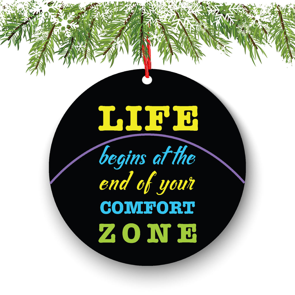 Life Begins At The End of Your Comfort Zone Christmas Ornament - Funny Christmas Ornaments - Inspirational - Unique Ornaments -Free Gift Box